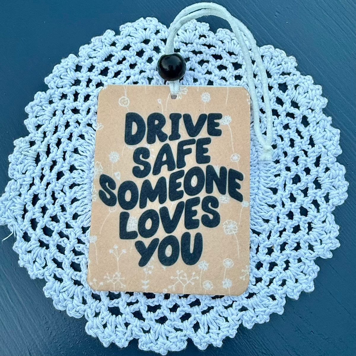 Drive Safe Someone Loves You