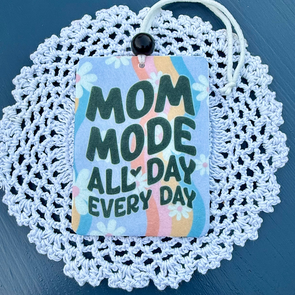 Mom Mode, All Day, Everyday