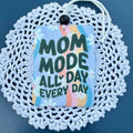Mom Mode, All Day, Everyday
