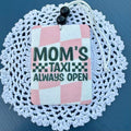 Mom's Taxi, Always Open